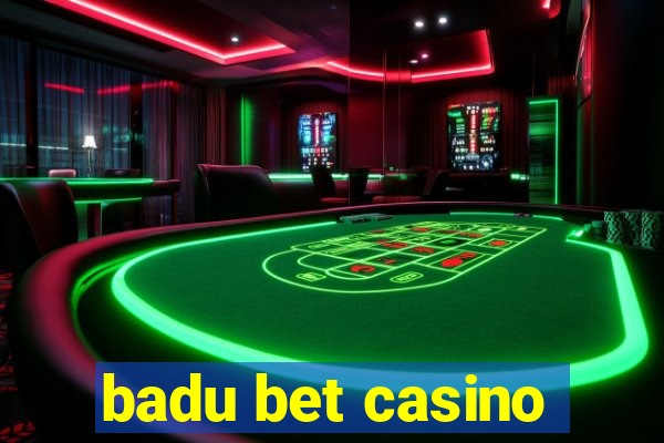 badu bet casino